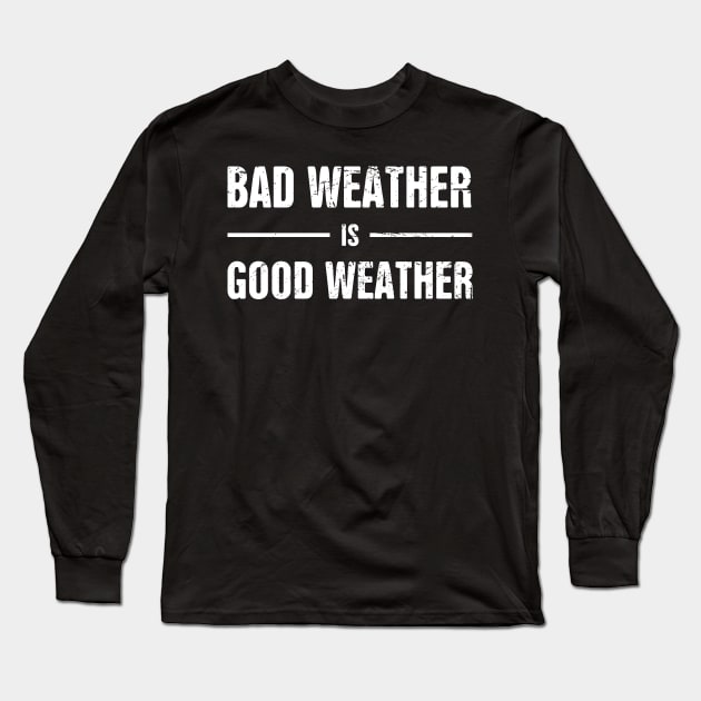 Bad Weather Is Good Weather | Storm Chaser Long Sleeve T-Shirt by MeatMan